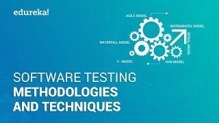 Software Testing Methodologies | Software Testing Techniques | Software Testing Tutorial | Edureka