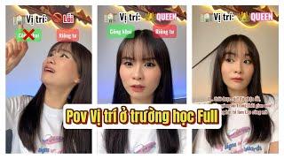 Lý Nguyễn Nhi / Pov Vị trí ở trường học Full