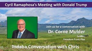 Assessing Ramaphosa's meeting with Trump | Indaba Conversation with Dr. Corne Mulder, Freedom Front+