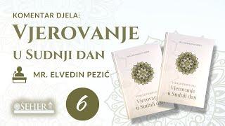 VJEROVANJE U SUDNJI DAN ( 6. dio ) - mr. Elvedin Pezić