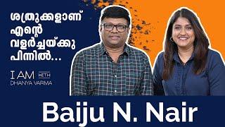 ഇന്നും ഞാൻ മുന്നോട്ടു പോവുന്നത് ഇത് കാരണമാണ്...Baiju N. Nair | @iamwithdhanyavarma |