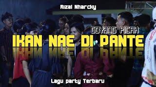 IKAN NAE DI PANTE REMIX || LAGU PARTY TERBARU FULL BASS  (Rizal Nharcky)