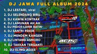 DJ JAWA FULL ALBUM 2024DJ LESTARI X SELENDANG BIRU X KAWIN KONTRAK FULL BASS •KIPLI ID