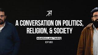 The Evolution of Society, Politics, and a Hybrid Islam | Asad Ullah | Talha Ahad Podcast