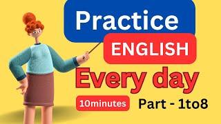 (Part-1to8) Everyday English Conversation Practice I10Minutes English Listening