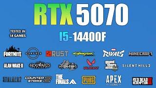 RTX 5070 + I5 14400F : Test in 18 Games - RTX 5070 Gaming test