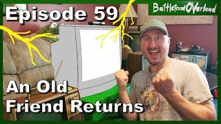 Battletoad OVerload Episode 59 - An Old Friend Returns