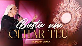 Basta um olhar Teu - Irmã Maria Joana / DVD Exército de São Miguel (AO VIVO)