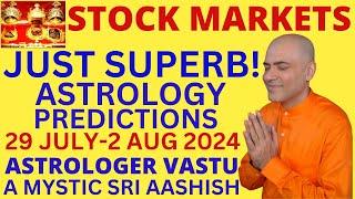 STOCK MARKETS 29 JULY-2 AUG 2024 ASTROLOGY ASTRO-VASTU EXPERT AMYSTIC SRI AASHISH WATSAPP 9674529828