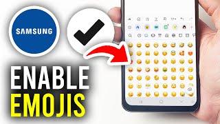 How To Enable Emojis On Samsung Keyboard - Full Guide