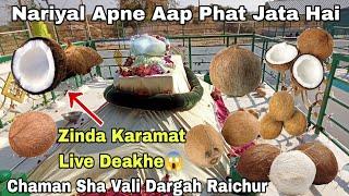 Zinda Karamat Live Deakhe | Nariyal Apne Aap Phat Jata Hai | Hazrat Chaman Sha wali Dargah Raichur