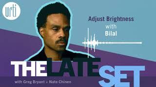 The Late Set | Adjust Brightness with Bilal