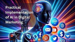 Practical Implementation of AI in Digital Marketing.