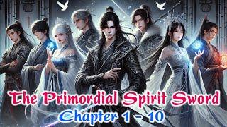 The Primordial Spirit Sword | Chapter 1 - 10 | Xuanhuan Fantasy Novel Audio