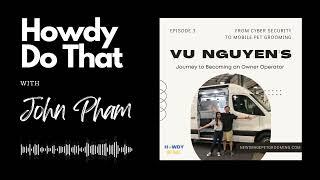 Cyber Security to Mobile Pet Grooming | Vu Nguyen | John Pham Podcast #3