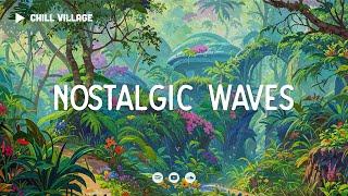 Nostalgic Waves - Chill Village