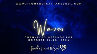 Waves - Channeled Message for October 14-20, 2024