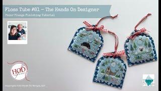 FLOSSTUBE #81 The Hands On Designer - Polar Plunge Finishing Tutorial