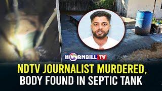 NDTV JOURNALIST MURDERED, BODY FOUND IN SEPTIC TANK