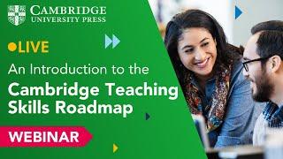 An Introduction to the Cambridge Teaching Skills Roadmap | Professional Development for Teachers