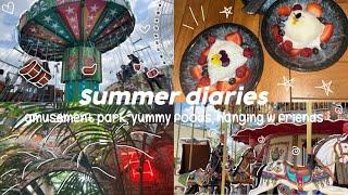 SUMMER DIARIES : amusement park, japanese food, meeting w friends