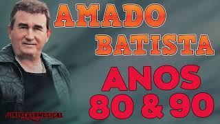 AMADO BATISTA - ANOS 80 E 90, MELHORES MÚSICAS, ANTIGAS