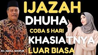 KH Abdul Ghofur - Ijazah Dhuha Coba 5 Hari Buktikan Khasiatnya !  Kekayaan Datang Tanpa Henti