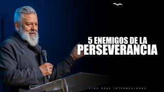 5 Enemigos de la perseverancia // Pastor Luis A. Morales