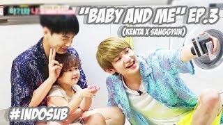 [ Indosub ] Baby and Me (Kenta x Sanggyun) Ep. 3