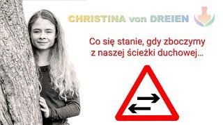 Christina von Dreien - Co się stanie, gdy zboczymy z naszej ścieżki duchowej