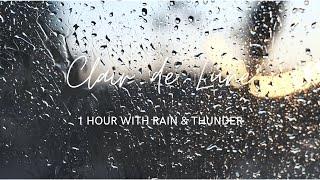 Claude Debussy | Clair de Lune | 1 Hour | Rain & Thunder | Deep Sleep, Study, Relax, Reduce Stress