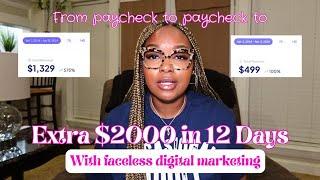 From Paycheck to Paycheck to making $2000 in 12 Days with Faceless Digital Marketing As A Beginner