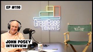 The GreatBase Tennis Podcast Episode 110  - JOHN POSEY INTERVIEW