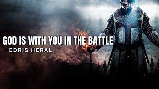 Edris Heral - God Is With You In The Battle