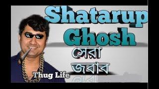 Shatarup Ghosh savage dialogues | Compilation Video