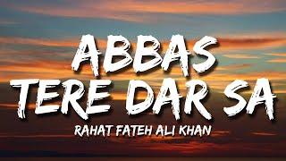 Abbas Tere Dar Sa | Rahat Fateh Ali Khan | Lyrical Video | Sufi Lyricable