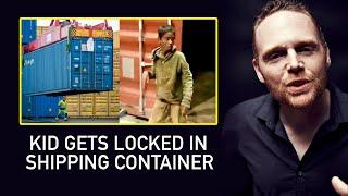 Bill Burr - Kid Gets Locked In Shipping Container | MMPC Clips