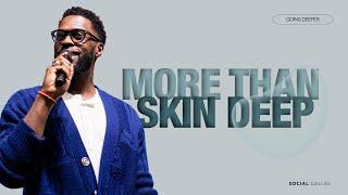 "More Than Skin Deep" | Pastor Robert Madu | Social Dallas