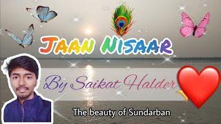 Jaan Nisaar Cover | by  Saikat Halder | সুন্দরবন ভ্রমণ