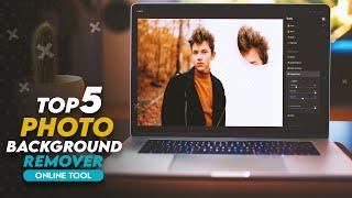 TOP 5 Best Online Tools to Remove Background from Photos 2022