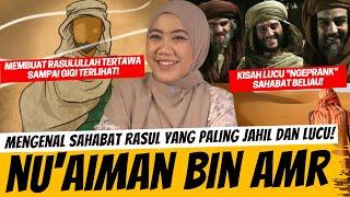 NU'AIMAN BIN AMR - SAHABAT YANG SELALU MEMBUAT RASUL TERTAWA