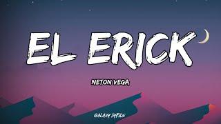 Neton Vega - El Erick (LETRAS)