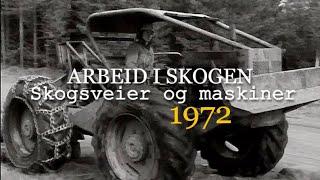 Arbeid i skogen - 1972. Skogsveier og maskiner.