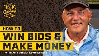 How to Win Bids & Make Money - with Kevin Keigley