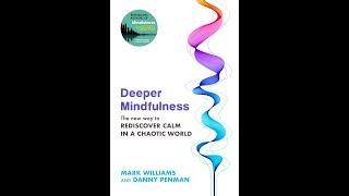 Deeper Mindfulness by Professor Mark Williams and Dr Danny Penman