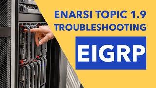 ENARSI (300-410) Topic 1.9 - Troubleshooting EIGRP