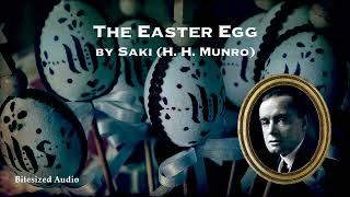 The Easter Egg | Saki (H. H. Munro) | A Bitesized Audiobook