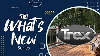 What's New Series: 2023 Spotlight - Trex Decking & Railing