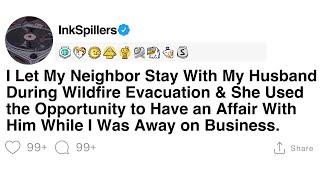 [Full Story] I Let My Neighbor Stay With My Husband During Wildfire Evacuation & She Used the...