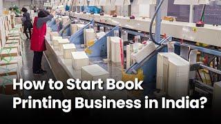 How To Start A Book Printing Business In India - Essential Machines And Costs Explained